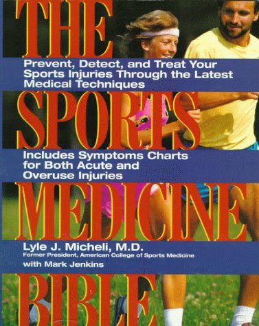 Sports Medicine Bibl: Prevent, Detect, and Treat Your Sports Injuries Through the Latest Medical Techn