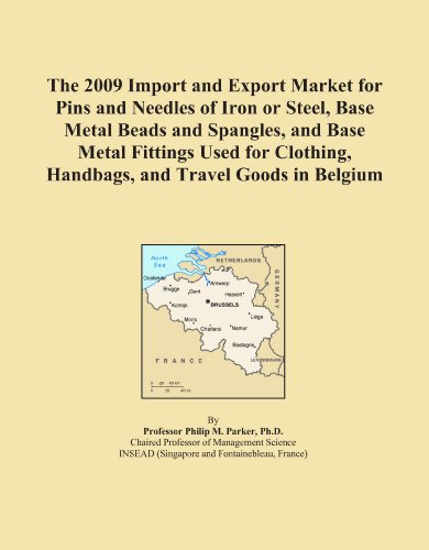 The 2009 Import and Export Market for Pins and Needles of Iron or Steel, Base Metal Beads and Spangles, and Base Metal Fittings Used for Clothing, Handbags, and Travel Goods in Belgium
