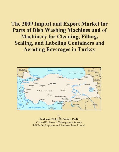 The 2009 Import and Export Market for Parts of Dish Washing Machines and of Machinery for Cleaning, Filling, Sealing, and Labeling Containers and Aerating Beverages in Turkey