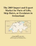 The 2009 Import and Export Market for Parts of Lifts, Skip Hoists, or Escalators in Switzerland