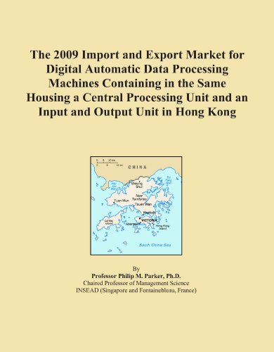 The 2009 Import and Export Market for Digital Automatic Data Processing Machines Containing in the Same Housing a Central Processing Unit and an Input and Output Unit in Hong Kong