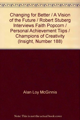 Changing for Better / A Vision of the Future / Robert Stuberg Interviews Faith Popcorn / Personal Achievement Tiips / Champions of Creativity (Insight, Number 188)