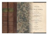 A Memoir of Central India : Including Malwa, and Adjoining Provinces, with the History, and Copious Illustrations, of the Past and Present Condition of That Country - [Complete in 2 Volumes]