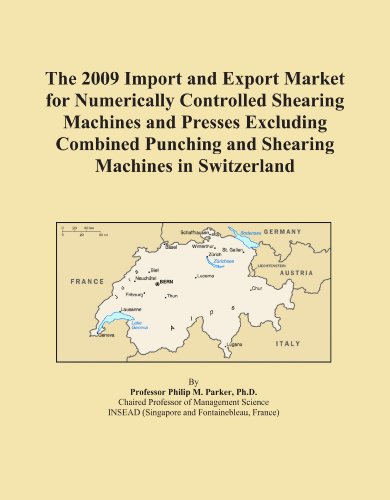 The 2009 Import and Export Market for Numerically Controlled Shearing Machines and Presses Excluding Combined Punching and Shearing Machines in Switzerland