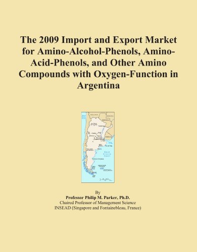The 2009 Import and Export Market for Amino-Alcohol-Phenols, Amino-Acid-Phenols, and Other Amino Compounds with Oxygen-Function in Argentina
