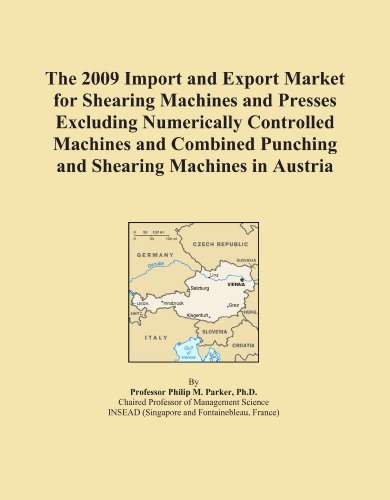 The 2009 Import and Export Market for Shearing Machines and Presses Excluding Numerically Controlled Machines and Combined Punching and Shearing Machines in Austria