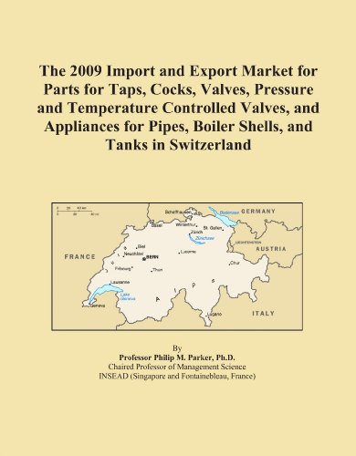 The 2009 Import and Export Market for Parts for Taps, Cocks, Valves, Pressure and Temperature Controlled Valves, and Appliances for Pipes, Boiler Shells, and Tanks in Switzerland