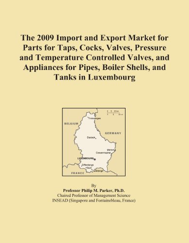 The 2009 Import and Export Market for Parts for Taps, Cocks, Valves, Pressure and Temperature Controlled Valves, and Appliances for Pipes, Boiler Shells, and Tanks in Luxembourg