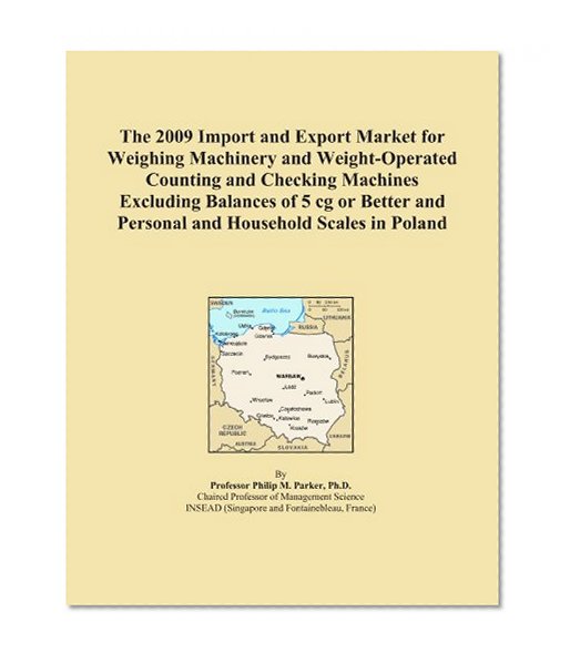The 2009 Import and Export Market for Weighing Machinery and Weight-Operated Counting and Checking Machines Excluding Balances of 5 cg or Better and Personal and Household Scales in Poland