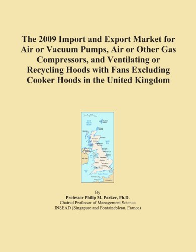 The 2009 Import and Export Market for Air or Vacuum Pumps, Air or Other Gas Compressors, and Ventilating or Recycling Hoods with Fans Excluding Cooker Hoods in the United Kingdom