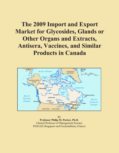 The 2009 Import and Export Market for Glycosides, Glands or Other Organs and Extracts, Antisera, Vaccines, and Similar Products in Canada