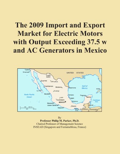 The 2009 Import and Export Market for Electric Motors with Output Exceeding 37.5 w and AC Generators in Mexico