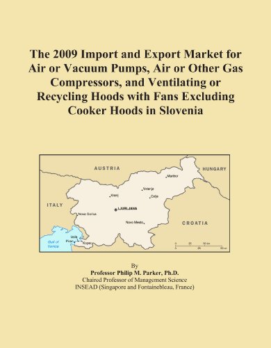 The 2009 Import and Export Market for Air or Vacuum Pumps, Air or Other Gas Compressors, and Ventilating or Recycling Hoods with Fans Excluding Cooker Hoods in Slovenia