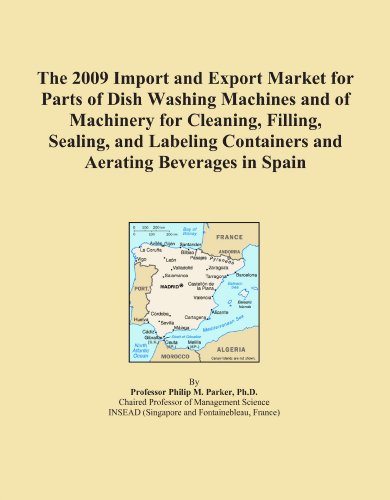 The 2009 Import and Export Market for Parts of Dish Washing Machines and of Machinery for Cleaning, Filling, Sealing, and Labeling Containers and Aerating Beverages in Spain