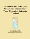 The 2009 Import and Export Market for Steam or Other Vapor Generating Boilers in Thailand