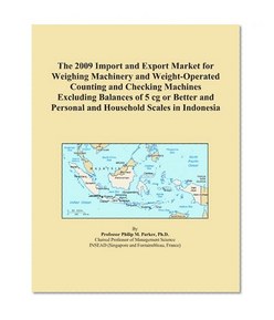 The 2009 Import and Export Market for Weighing Machinery and Weight-Operated Counting and Checking Machines Excluding Balances of 5 cg or Better and Personal and Household Scales in Indonesia