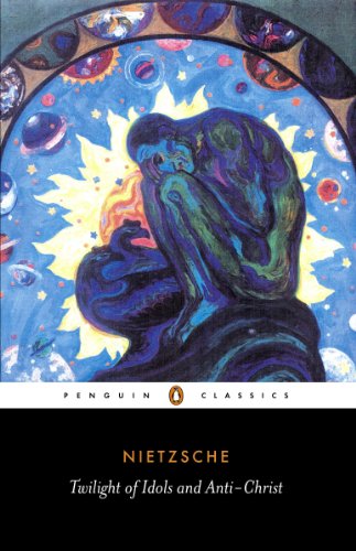 Twilight of Idols and Anti-Christ (Penguin Classics)