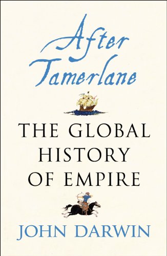 After Tamerlane: The Rise and Fall of Global Empires, 1400-2000 (English Edition)