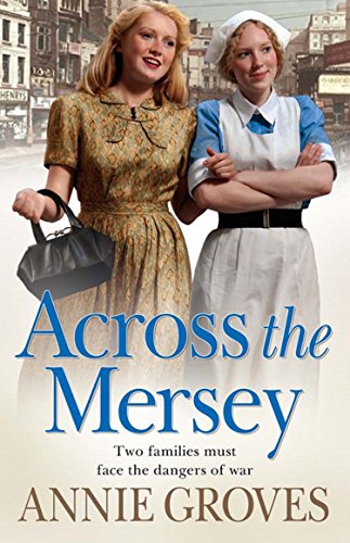 Across the Mersey: A gripping historical family saga from the bestselling author of the District Nurses series (Campion Family Book 1)