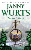 The Wars of Light and Shadow (7) - Traitor's Knot: Fourth Book of The Alliance of Light