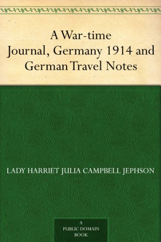A War-time Journal, Germany 1914 and German Travel Notes