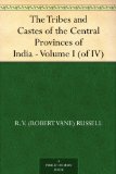 The Tribes and Castes of the Central Provinces of India - Volume I (of IV)