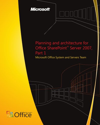 Planning and architecture for Office SharePointÂ® Server 2007, Part 1