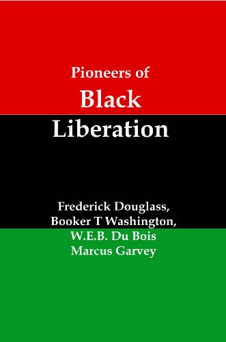 Pioneers of Black Liberation: Writings from the Early African-American Champions of Civil Rights and Racial Equality