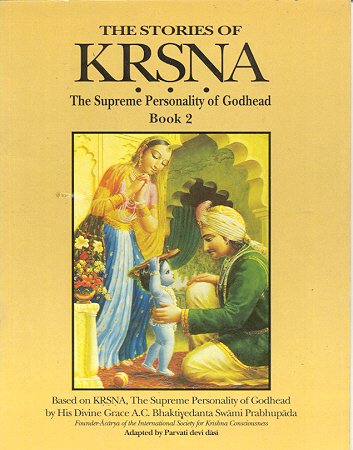 The stories of Krsna: the supreme personality of godhead (Volume I)
