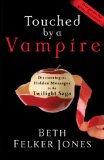 Touched by a Vampire: Discovering the Hidden Messages in the Twilight Saga