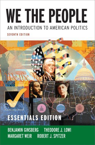 We the People: An Introduction to American Politics (Texas Edition) 7th Edition