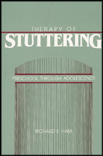 Therapy of Stuttering: Preschool Through Adolescence (Orientation to Therapy for Preschool, Early School and Adolescent School Children)