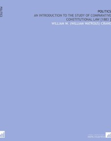 Politics: An Introduction to the Study of Comparative Constitutional Law [1883 ]
