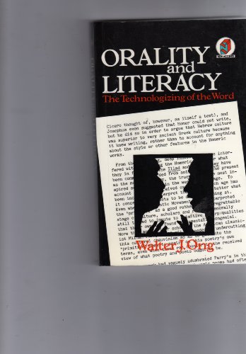 Orality and Literacy The Technologizing of the Word