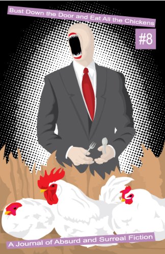 Bust Down the Door and Eat All the Chickens: Issue 8