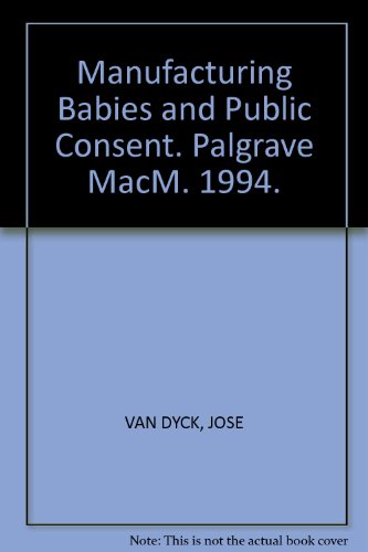Manufacturing Babies and Public Consent. Palgrave MacM. 1994.