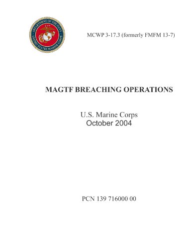 MCWP 3-17.3 U. S. Marine Corps MAGTF BREACHING OPERATIONS (formerly FMFM 13-7) 2004