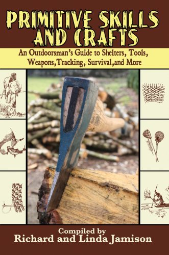 Primitive Skills and Crafts: An Outdoorsman's Guide to Shelters, Tools, Weapons, Tracking, Survival, and More (Paperback)
