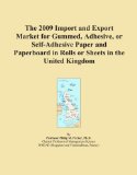 The 2009 Import and Export Market for Gummed, Adhesive, or Self-Adhesive Paper and Paperboard in Rolls or Sheets in the United Kingdom