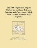 The 2009 Import and Export Market for MatÃ© and Extracts, Essences, and Concentrates Made from Tea and MatÃ© in Czech Republic