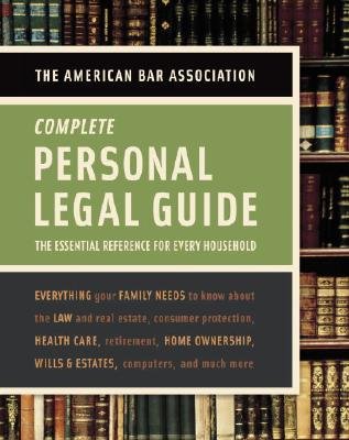 The Complete Personal Legal Guide: The Essential Reference for Every Household [COMP PERSONAL LEGAL GD 4/E]