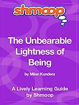 The Unbearable Lightness of Being: Shmoop Study Guide