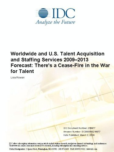 Worldwide and U.S. Talent Acquisition and Staffing Services 2009-2013 Forecast: There's a Cease-Fire in the War for Talent