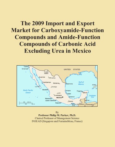 The 2009 Import and Export Market for Carboxyamide-Function Compounds and Amide-Function Compounds of Carbonic Acid Excluding Urea in Mexico