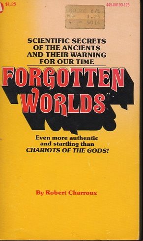 Forgotten Worlds : Scientific Secrets of the Ancients and Their Warning for Our Time