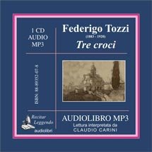 Federigo Tozzi - Tre Croci (Unabridged Reading in Italian) Audiobook, 3 Hours and 10 Minutes, Cd Mp3