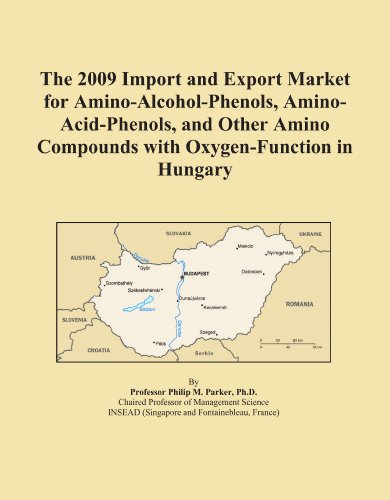 The 2009 Import and Export Market for Amino-Alcohol-Phenols, Amino-Acid-Phenols, and Other Amino Compounds with Oxygen-Function in Hungary
