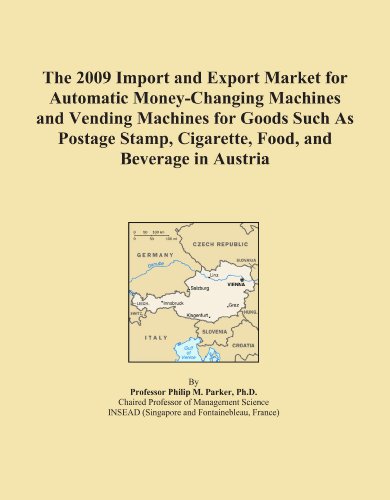 The 2009 Import and Export Market for Automatic Money-Changing Machines and Vending Machines for Goods Such As Postage Stamp, Cigarette, Food, and Beverage in Austria