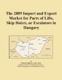 The 2009 Import and Export Market for Parts of Lifts, Skip Hoists, or Escalators in Hungary