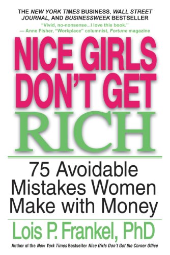 Nice Girls Don't Get Rich: 75 Avoidable Mistakes Women Make with Money